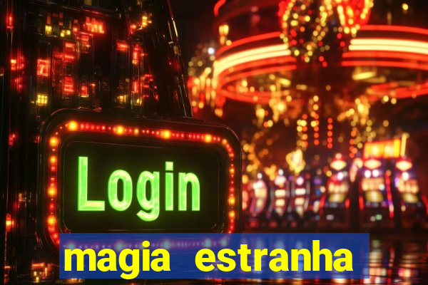 magia estranha filme completo dublado online